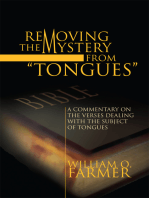 Removing the Mystery from Tongues: A Commentary on the Verses Dealing with the Subject of Tongues