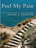 Feel My Pain: As You Journey with Me on the Road to Recovery