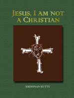 Jesus, I Am Not a Christian: (Lectures and Essays)