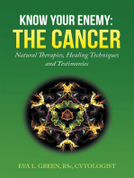 Know Your Enemy: the Cancer: Natural Therapies, Healing Techniques and Testimonies