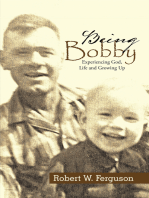 Being Bobby: Experiencing God, Life and Growing Up