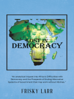 Lost in Democracy: “An Analytical Inquest into Africa’S Difficulties with Democracy and the Prospects of Finding Alternative Systems of Government That May Work Without Hitches.”