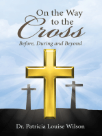 On the Way to the Cross: Before, During and Beyond