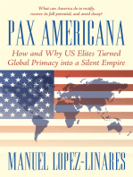 Pax Americana: How and Why Us Elites Turned Global Primacy into a Silent Empire