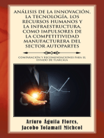 Análisis De La Innovación, La Tecnología, Los Recursos Humanos Y La Infraestructura, Como Impulsores De La Competitividad Manufacturera Del Sector Autopartes: Comparación Y Recomendaciones Para El Estado De Tlaxcala