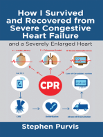 How I Survived and Recovered from Severe Congestive Heart Failure: And a Severely Enlarged Heart