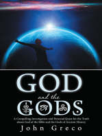 God and the Gods: A Compelling Investigation and Personal Quest for the Truth About God of the Bible and the Gods of Ancient History