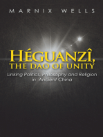 Héguanzî, the Dao of Unity: Pheasant Cap Master, Grand Unity and the Nine Augustans,  Linking Politics, Philosophy and Religion in Ancient China