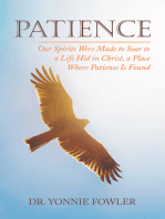 Patience: Our Spirits Were Made to Soar to a Life Hid in Christ, a Place Where Patience Is Found