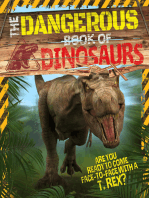 The Dangerous Book of Dinosaurs: Are You Ready to Come Face-to-Face with a T-Rex?