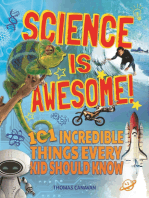 Science Is Awesome!: 101 Incredible Things Every Kid Should Know