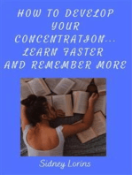 How to Develop Your Concentration, Learn Faster and Remember More