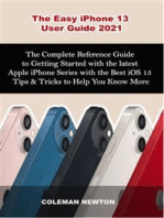 The Easy iPhone 13 User Guide 2021: The Complete Reference Guide to Getting Started with the latest Apple iPhone Series with the Best iOS 15 Tips & Tricks to Help You Know More