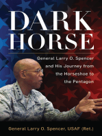 Dark Horse: General Larry O. Spencer and His Journey from the Horseshoe to the Pentagon