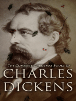 The Complete Christmas Books of Charles Dickens: A Christmas Carol, The Chimes, The Cricket on the Hearth, A Christmas Tree, A House to Let…