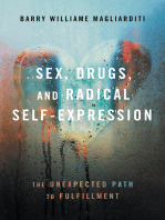 Sex, Drugs, and Radical Self-Expression: The Unexpected Path to Fulfillment