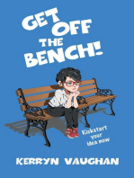 Get Off The Bench!: Kickstart your idea now