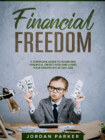 Financial Freedom: A Complete Guide to Achieving Financial Objectives and Living Your Dream Life at Any Age