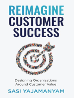 Reimagine Customer Success: Designing Organizations Around Customer Value