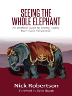 Seeing the Whole Elephant: An Essential Guide to Viewing Reality from God's Perspective