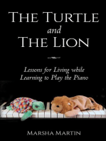 The Turtle and The Lion: Lessons for Living while Learning to Play the Piano