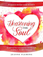 Positive Book For Women: Heartening The Soul - Surround Yourself With The Energy To Revitalize