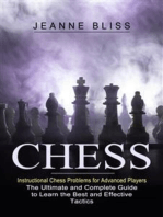 Chess: Instructional Chess Problems for Advanced Players: The Ultimate and Complete Guide to Learn the Best and Effective Tactics