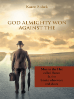 God Almighty Won Against The: Man in the Hat Called Satan &  the Snake Who Wore Red Shoes