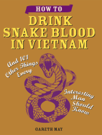 How to Drink Snake Blood in Vietnam: And 101 Other Things Every Interesting Man Should Know