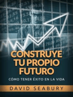 Construye tu propio Futuro (Traducido): Cómo tener éxito en la vida