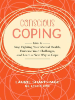 Conscious Coping: How to stop fighting your mental health, embrace your challenges, and learn a new way to cope