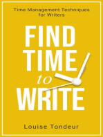 Find Time to Write: Time Management Techniques for Writers: Small Steps Guides, #2