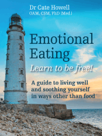 Emotional Eating: Learn to be free! A guide to living well and soothing yourself in ways other than food