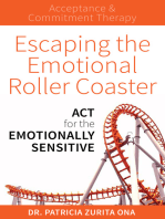 Escaping the Emotional Roller Coaster: ACT for the Emotionally Sensitive