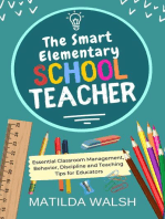 The Smart Elementary School Teacher - Essential Classroom Management, Behavior, Discipline and Teaching Tips for Educators