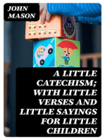 A Little Catechism; With Little Verses and Little Sayings for Little Children