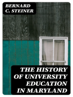 The History of University Education in Maryland: The Johns Hopkins University (1876-1891). With supplementary notes on university extension and the university of the future