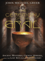 The Ceremony of the Grail: Ancient Mysteries, Gnostic Heresies, and the Lost Rituals of Freemasonry