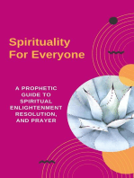 Spirituality For Everyone - A Prophetic Guide to Spiritual Enlightenment, Resolution, and Prayer