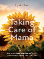 Taking Care of Mama: Learning to Look After Yourself While Simultaneously Raising Your Little Ones