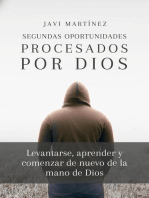 Segundas Oportunidades - Procesados por Dios: Levantarse, Aprender Y Comenzar De Nuevo De La Mano De Dios