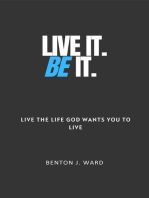 Live It. BE It.