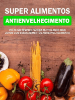 Super Alimentos Antienvelhecimento: Volte No Tempo e Pareça Muitos Anos Mais Jovem Com Esses Alimentos Antienvelhecimento