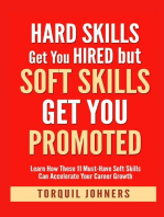 Hard Skills Get You Hired But Soft Skills Get You Promoted : Learn How These 11 Must-Have Soft Skills Can Accelerate Your Career Growth