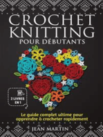 Crochet-knitting pour débutants (2 livres en 1): Le guide complet ultime pour apprendre à crocheter rapide-ment