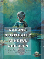 Raising Spiritually Mindful Children: a Guide For Parents on Their Journey