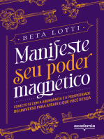 Manifeste seu poder magnético: Conecte-se com a abundância e a prosperidade do Universo para atrair o que você deseja