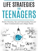 Life Strategies for Teenagers: Positive Parenting, Tips and Understanding Teens for Better Communication and a Happy Family