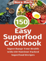 150 Easy Superfood Cookbook: Supercharge Your Health with 150 Nutrient-Packed Superfood Recipes