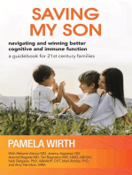 Saving My Son: Navigating and Winning Better Cognitive and Immune Function: a guidebook for 21st century families